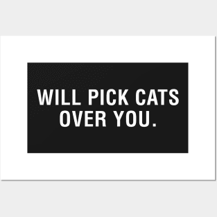 Will Pick Cats Over You Posters and Art